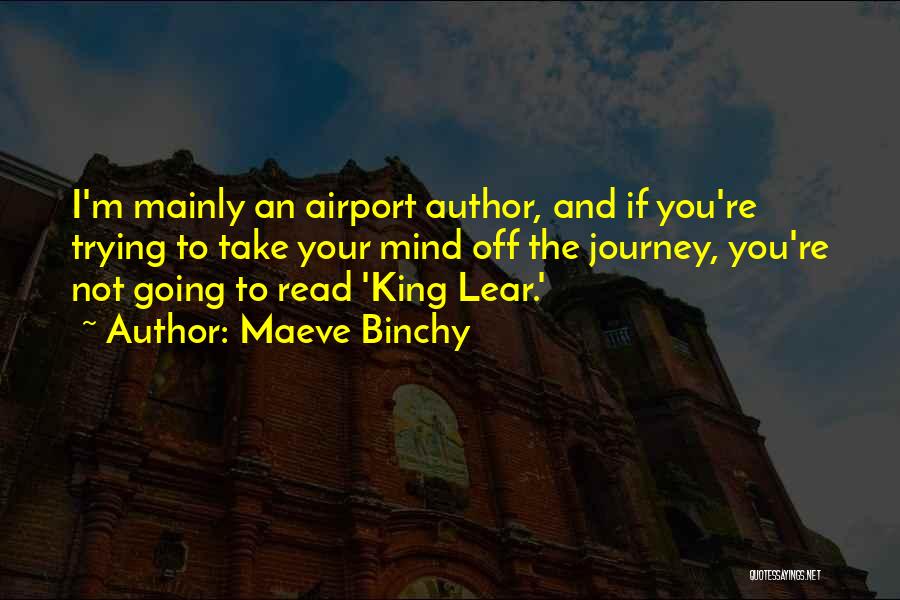 King Lear Quotes By Maeve Binchy