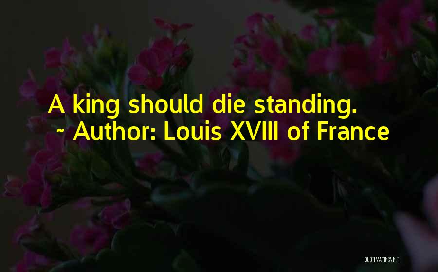 King Louis Quotes By Louis XVIII Of France