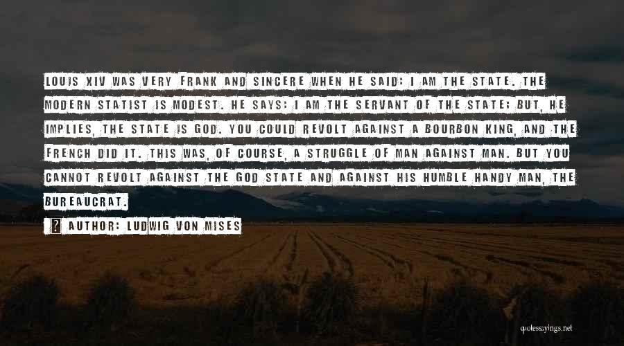 King Louis Quotes By Ludwig Von Mises