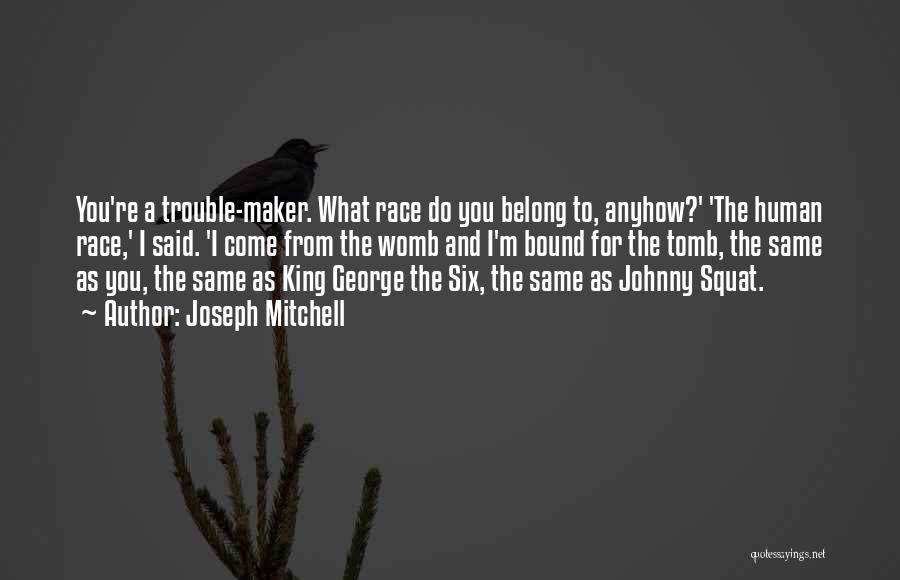 King Maker Quotes By Joseph Mitchell