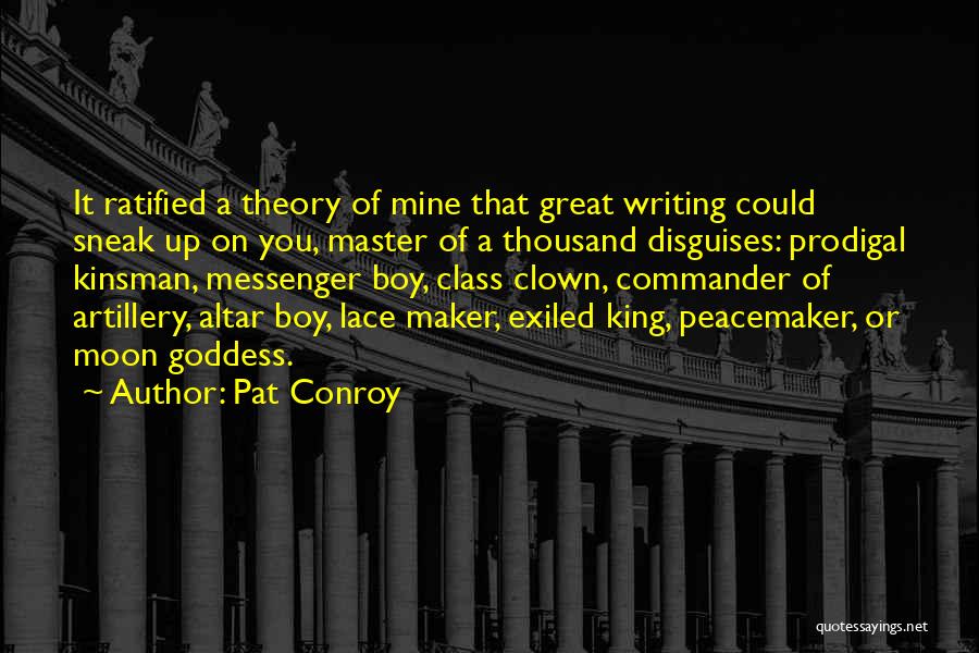 King Maker Quotes By Pat Conroy