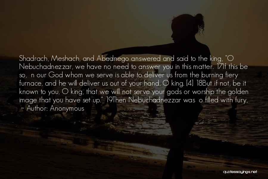 King Nebuchadnezzar Quotes By Anonymous