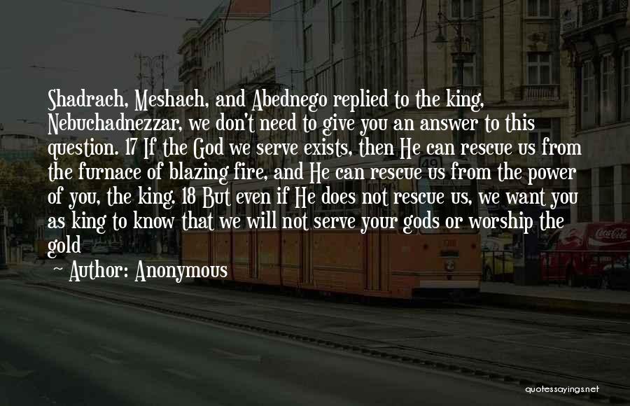 King Nebuchadnezzar Quotes By Anonymous