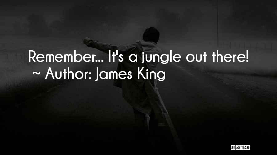 King Of Jungle Quotes By James King