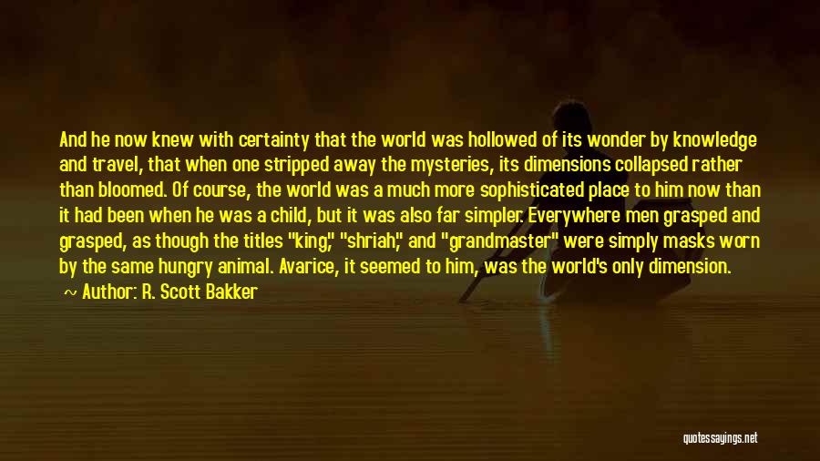 King Of Masks Quotes By R. Scott Bakker