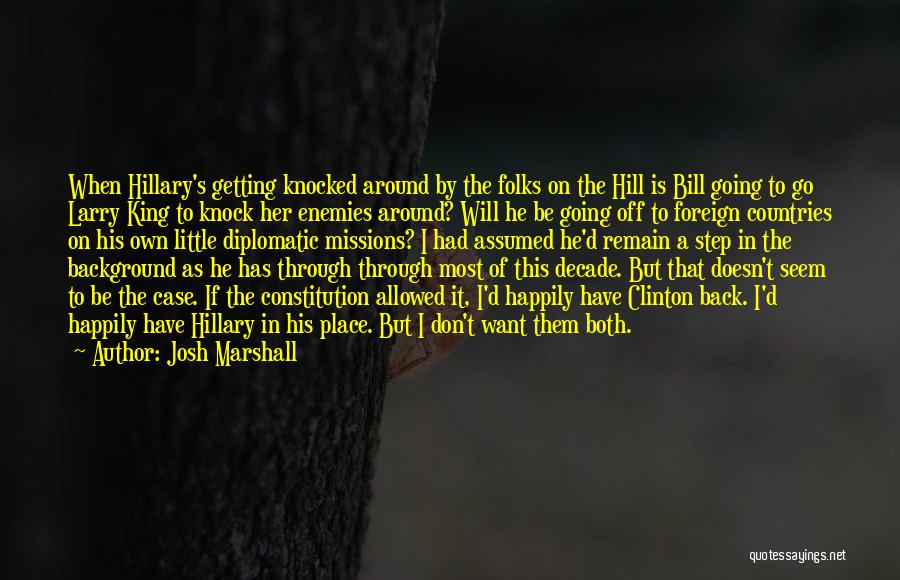 King Of The Hill Quotes By Josh Marshall