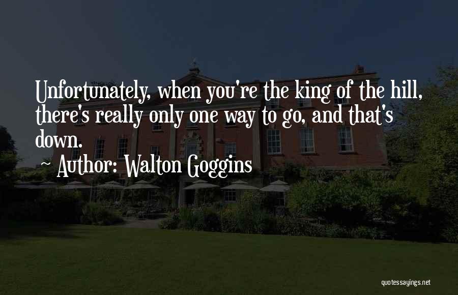 King Of The Hill Quotes By Walton Goggins