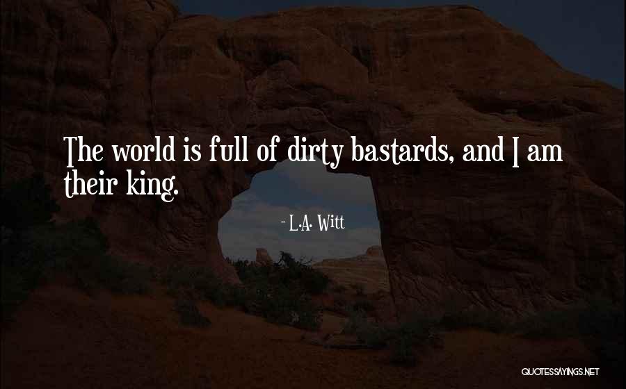 King Of The World Quotes By L.A. Witt King Of The World Quotes By L.A. Witt