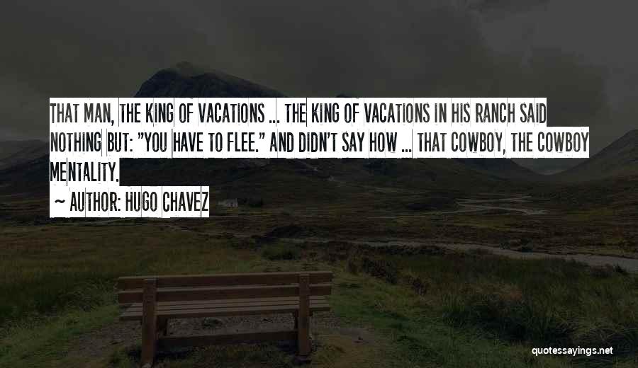 King Ranch Quotes By Hugo Chavez