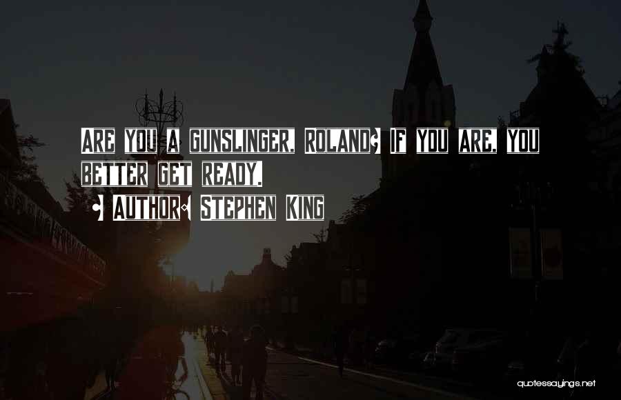 King Roland Quotes By Stephen King