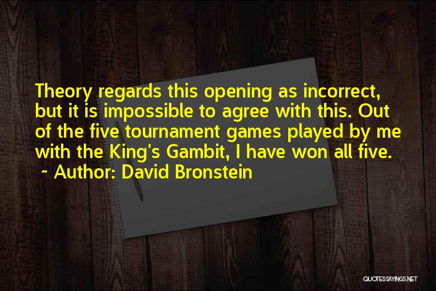 King Theory Quotes By David Bronstein