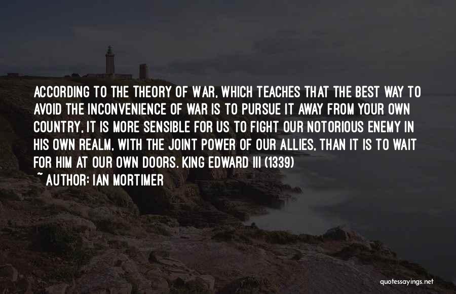 King Theory Quotes By Ian Mortimer