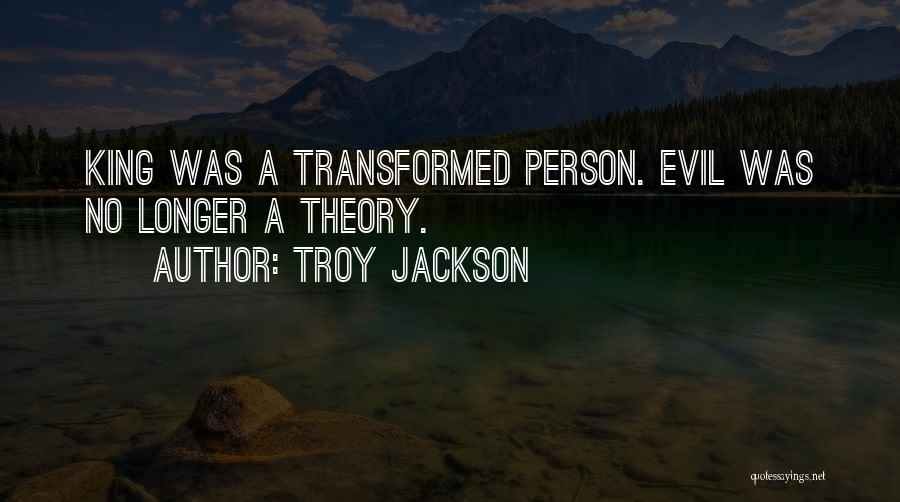 King Theory Quotes By Troy Jackson