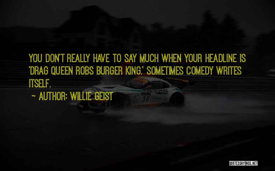King Willie Quotes By Willie Geist