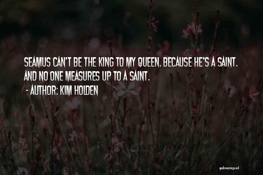 King Without His Queen Quotes By Kim Holden