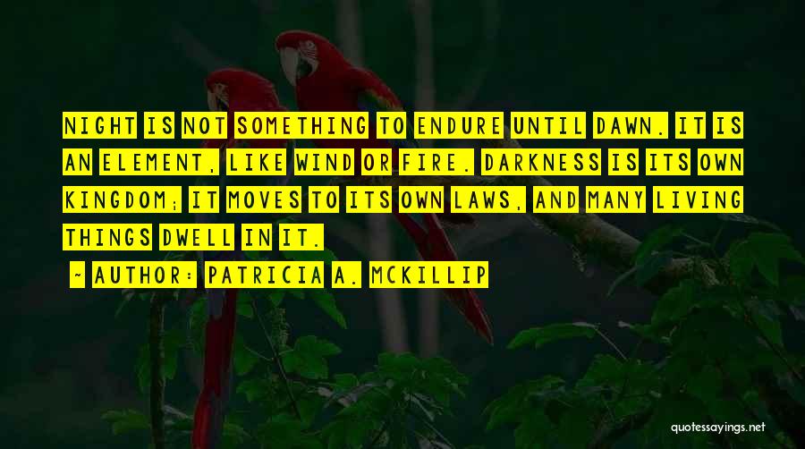 Kingdom Living Quotes By Patricia A. McKillip