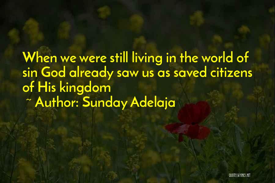 Kingdom Living Quotes By Sunday Adelaja