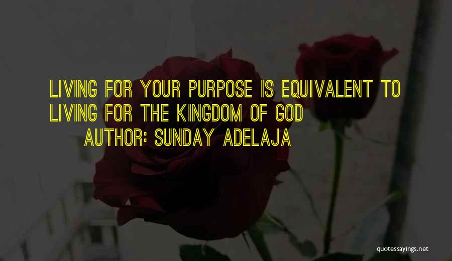 Kingdom Living Quotes By Sunday Adelaja