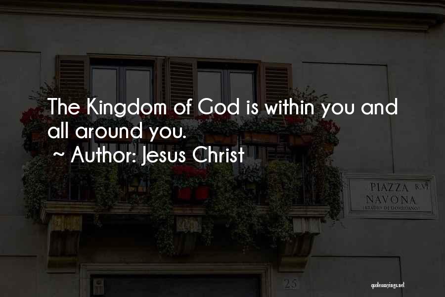 Kingdom Of God Is Within You Quotes By Jesus Christ