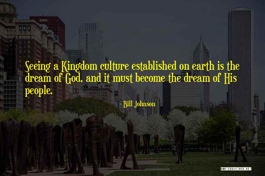 Kingdom Of God On Earth Quotes By Bill Johnson