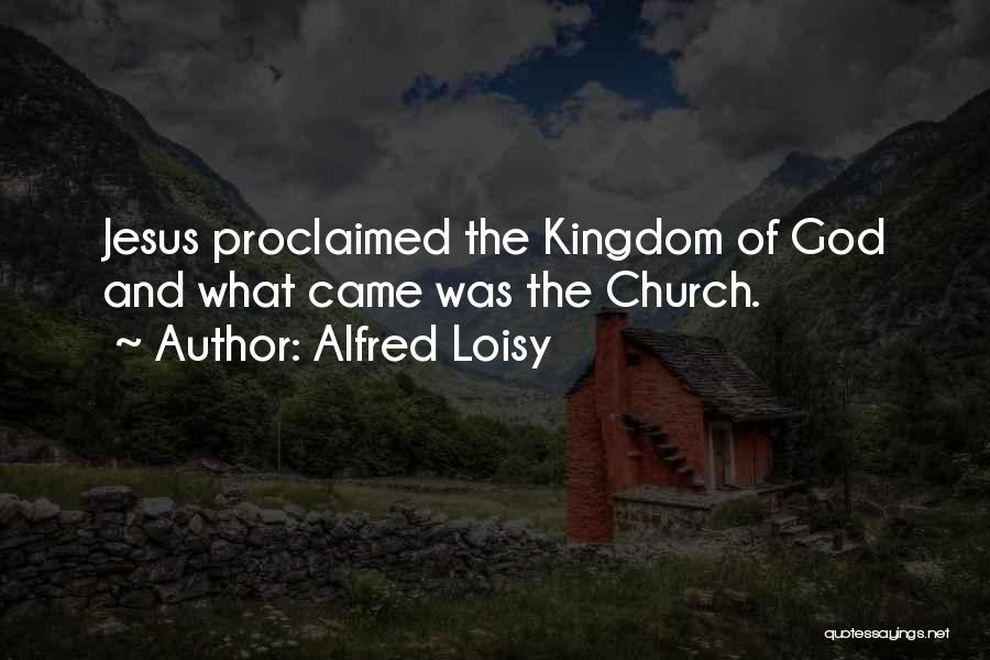 Kingdoms Quotes By Alfred Loisy