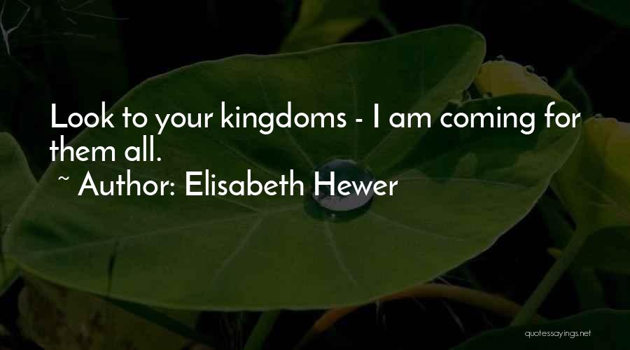 Kingdoms Quotes By Elisabeth Hewer