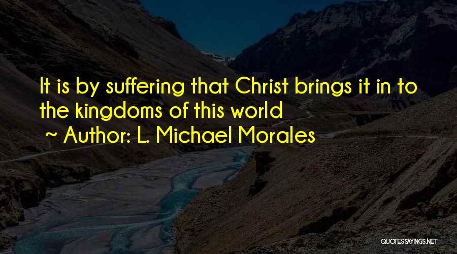 Kingdoms Quotes By L. Michael Morales