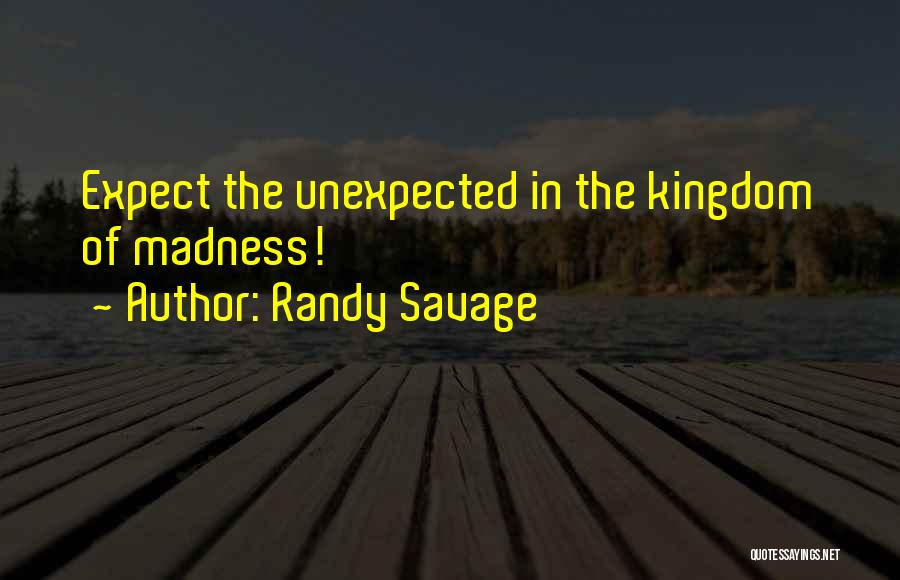 Kingdoms Quotes By Randy Savage