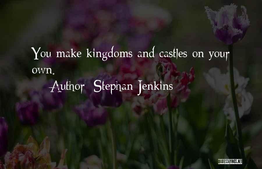 Kingdoms Quotes By Stephan Jenkins