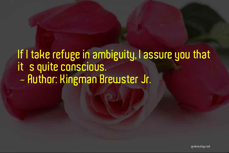 Kingman Brewster Quotes By Kingman Brewster Jr.