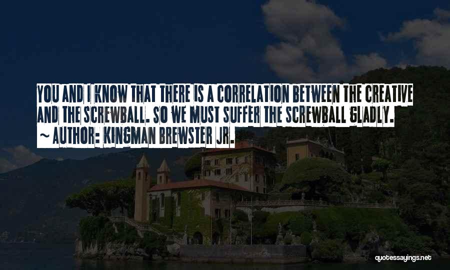 Kingman Brewster Quotes By Kingman Brewster Jr.