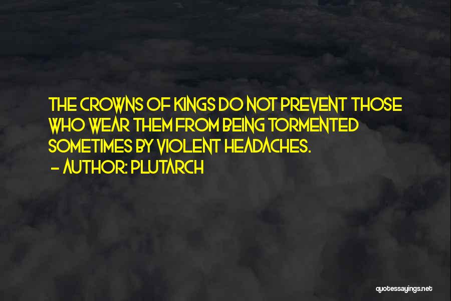Kings And Crowns Quotes By Plutarch
