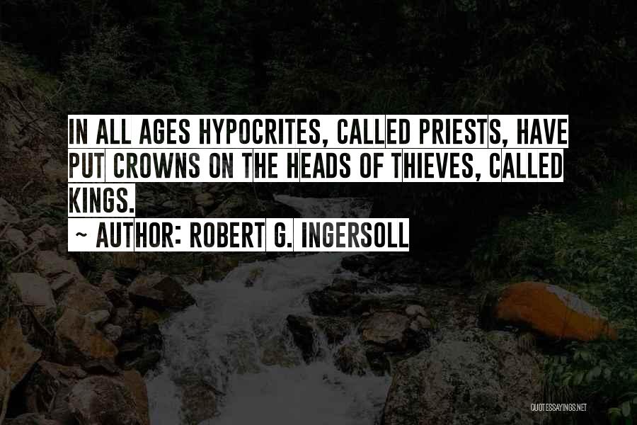 Kings And Crowns Quotes By Robert G. Ingersoll
