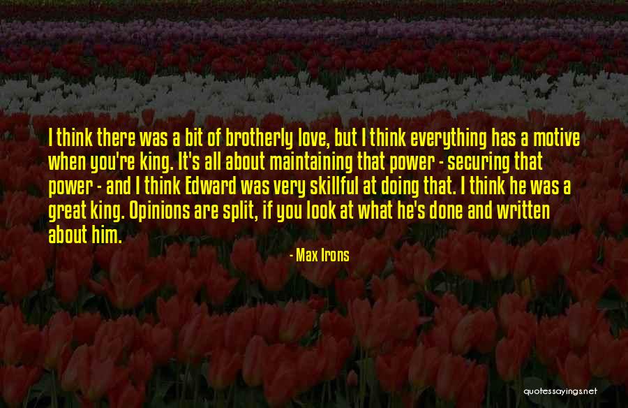 Kings And Love Quotes By Max Irons Kings And Love Quotes By Max Irons