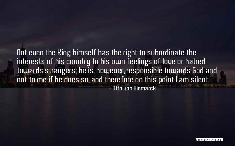 Kings And Love Quotes By Otto Von Bismarck Kings And Love Quotes By Otto Von Bismarck
