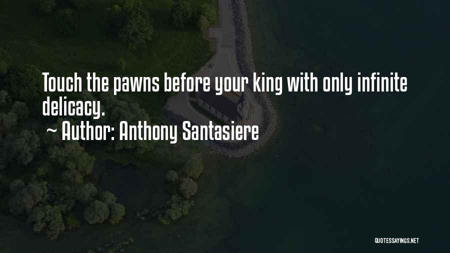 Kings And Pawns Quotes By Anthony Santasiere