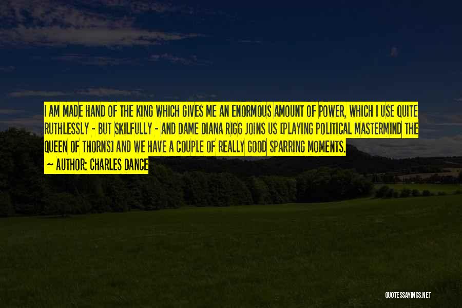 Kings And Power Quotes By Charles Dance