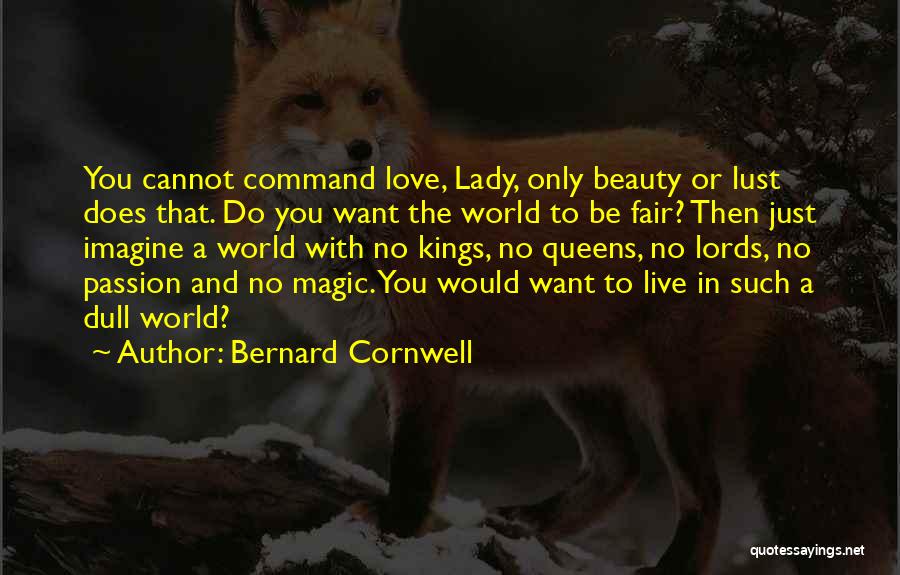 Kings And Queens Love Quotes By Bernard Cornwell