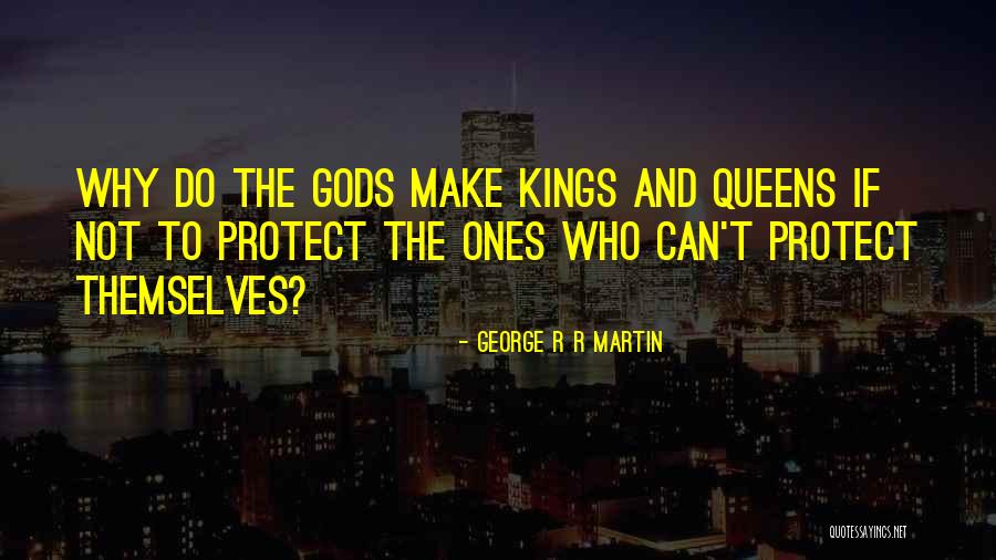 Kings And Queens Quotes By George R R Martin Kings And Queens Quotes By George R R Martin