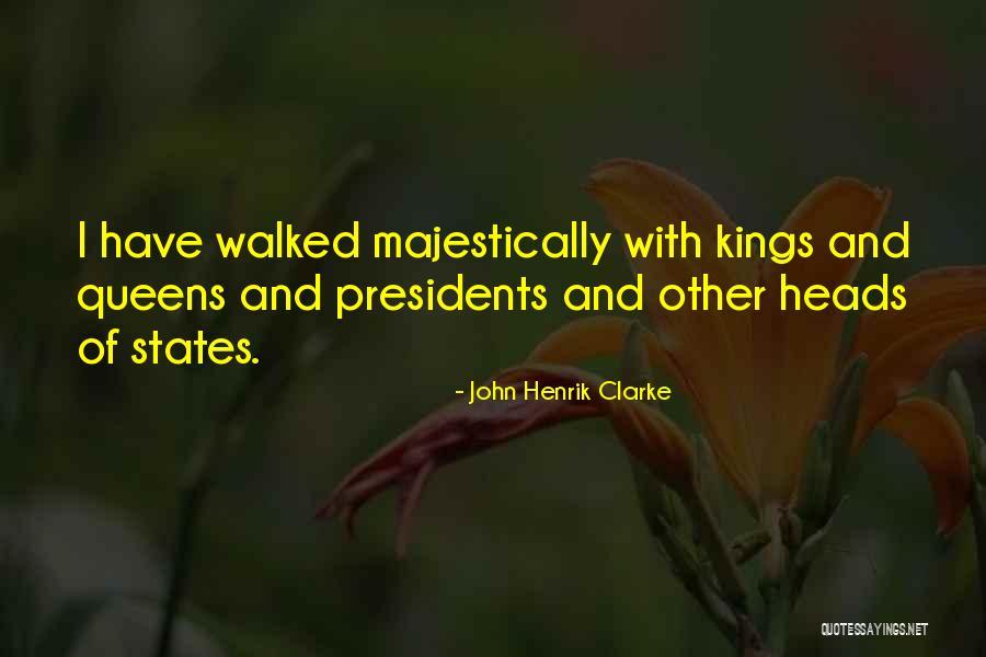 Kings And Queens Quotes By John Henrik Clarke Kings And Queens Quotes By John Henrik Clarke
