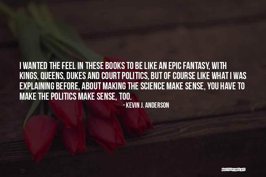 Kings And Queens Quotes By Kevin J. Anderson Kings And Queens Quotes By Kevin J. Anderson