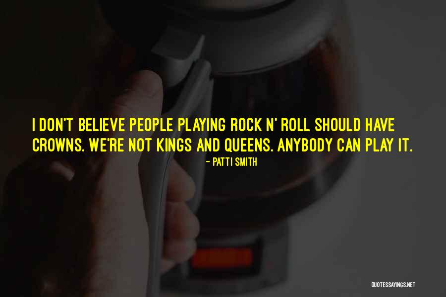 Kings And Queens Quotes By Patti Smith Kings And Queens Quotes By Patti Smith