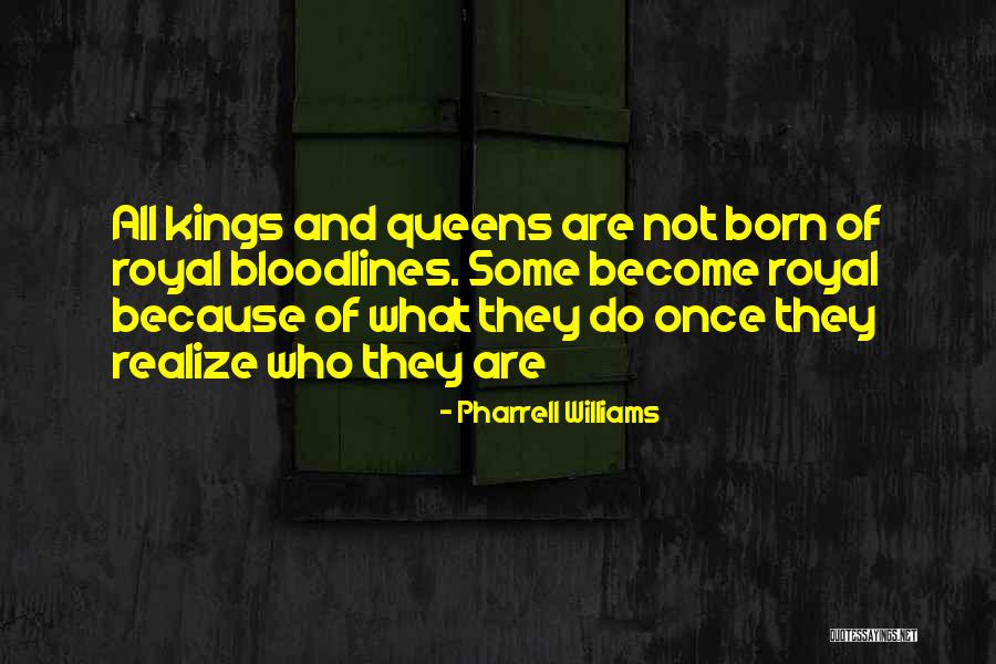 Kings And Queens Quotes By Pharrell Williams Kings And Queens Quotes By Pharrell Williams
