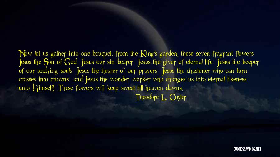 Kings Flowers Quotes By Theodore L. Cuyler Kings Flowers Quotes By Theodore L. Cuyler