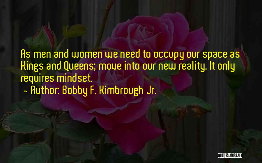 Kings N Queens Quotes By Bobby F. Kimbrough Jr.