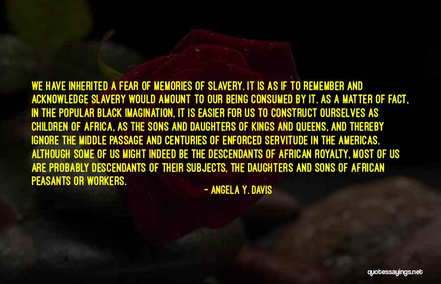 Kings Queens Quotes By Angela Y. Davis