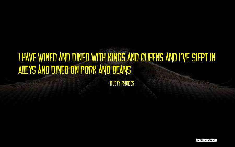 Kings Queens Quotes By Dusty Rhodes