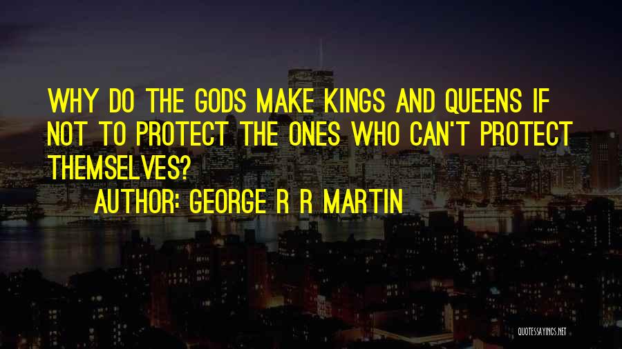 Kings Queens Quotes By George R R Martin