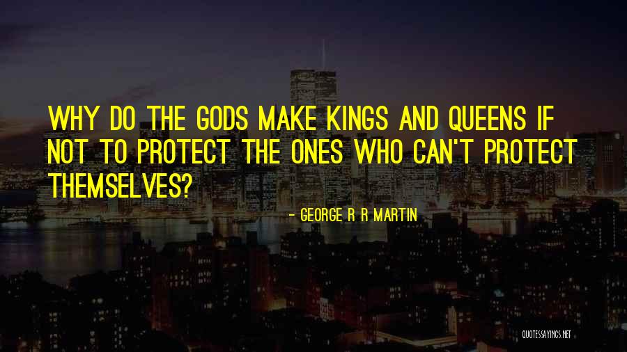 Kings Queens Quotes By George R R Martin