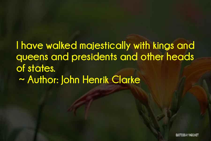 Kings Queens Quotes By John Henrik Clarke